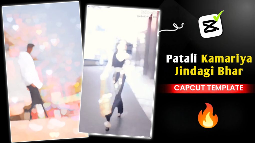 Patali Kamariya Jindagi Bhar Capcut Template