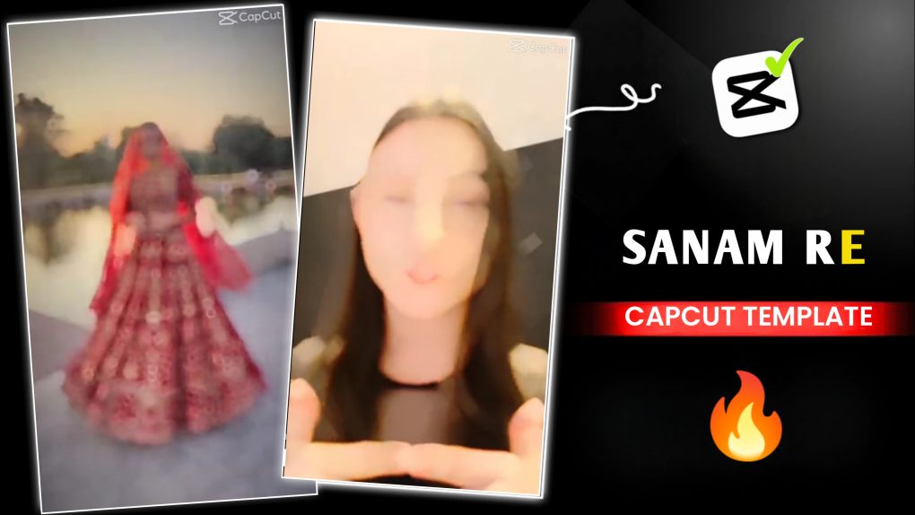 Sanam Re Capcut Templates